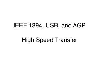 IEEE 1394, USB, and AGP High Speed Transfer