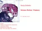 Marija Dalbello Science fiction / Fantasy SF = Speculative fiction