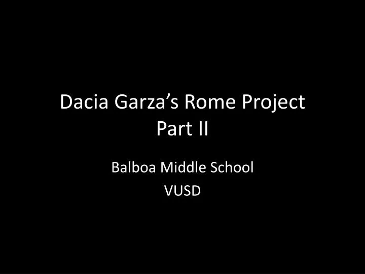 dacia garza s rome project part ii