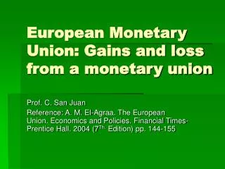 European Monetary Union: Gains and loss from a monetary union