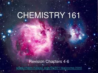 CHEMISTRY 161 Revision Chapters 4-6 chem.hawaii/Bil301/welcome.html