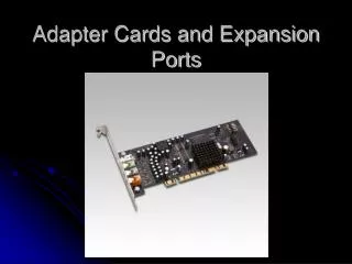 Adapter Cards and Expansion Ports