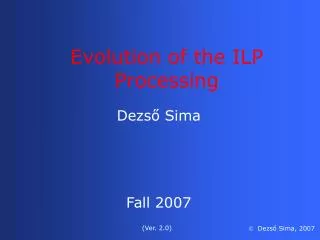 Evolution of the ILP Processing