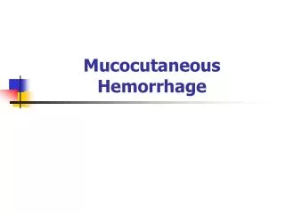 Mucocutaneous Hemorrhage