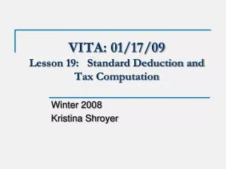 VITA: 01/17/09 Lesson 19: Standard Deduction and Tax Computation