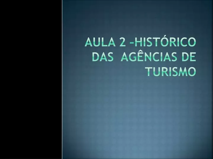 aula 2 hist rico das ag ncias de turismo