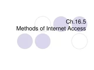 Ch.16.5 Methods of Internet Access
