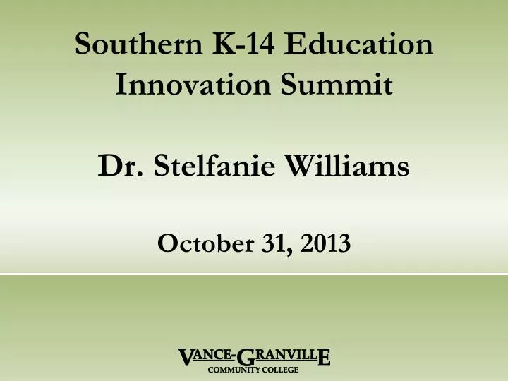 southern k 14 education innovation summit dr stelfanie williams october 31 2013