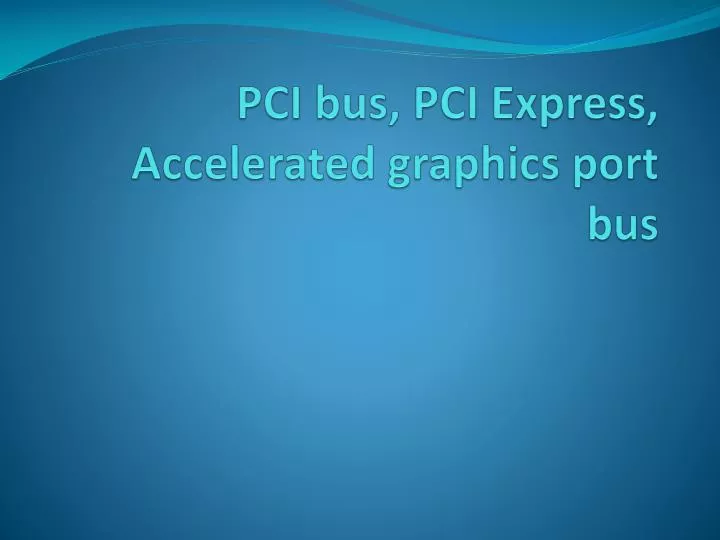 pci bus pci express accelerated graphics port bus