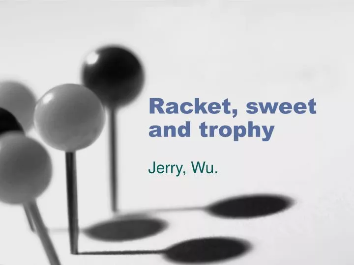 racket sweet and trophy