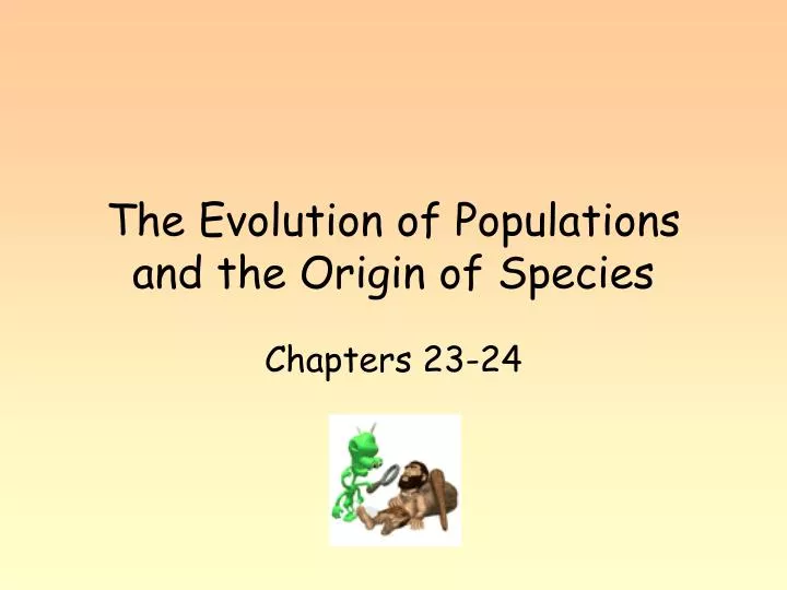 the evolution of populations and the origin of species