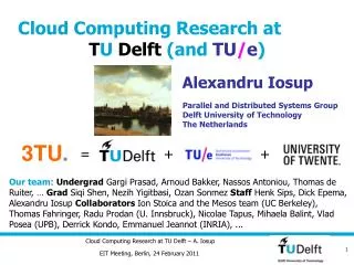 Cloud Computing Research at T U Delft (and TU / e )
