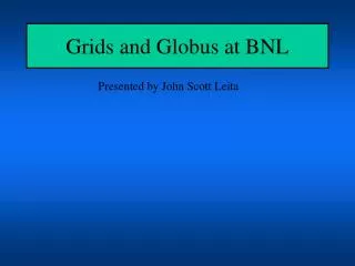 Grids and Globus at BNL