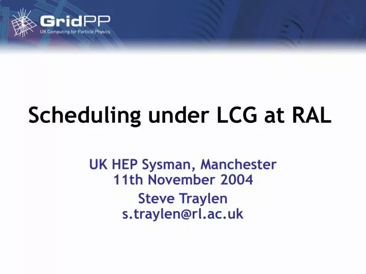 scheduling under lcg at ral