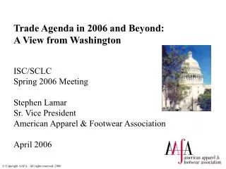 Trade Agenda in 2006 and Beyond: A View from Washington ISC/SCLC Spring 2006 Meeting