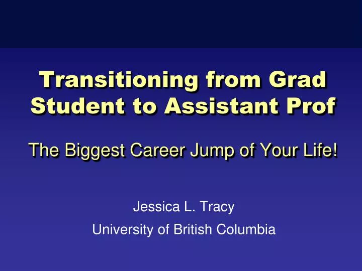 transitioning from grad student to assistant prof the biggest career jump of your life