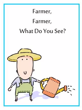 Farmer, Farmer, What Do You See?