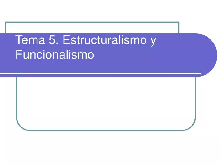 tema 5 estructuralismo y funcionalismo