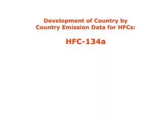 Development of Country by Country Emission Data for HFCs: HFC-134a
