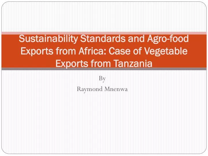 sustainability standards and agro food exports from africa case of vegetable exports from tanzania
