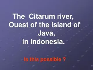 The Citarum river, Ouest of the island of Java,