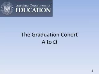 The Graduation Cohort ? to ?
