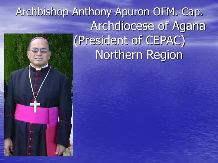 archbishop anthony apuron ofm cap archdiocese of agana president of cepac northern region