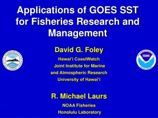 Applications of GOES SST for Fisheries Research and Management