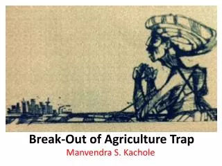 Break-Out of Agriculture Trap