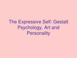 The Expressive Self: Gestalt Psychology, Art and Personality
