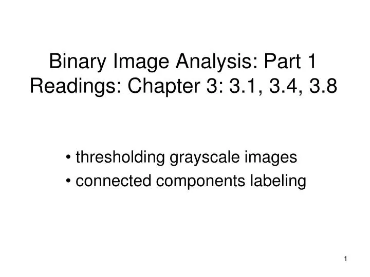 binary image analysis part 1 readings chapter 3 3 1 3 4 3 8