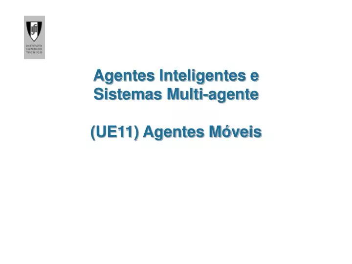 agentes inteligentes e sistemas multi agente ue11 agentes m veis