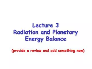 Lecture 3 Radiation and Planetary Energy Balance