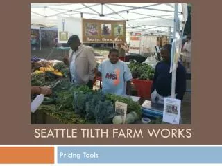 Seattle Tilth Farm works