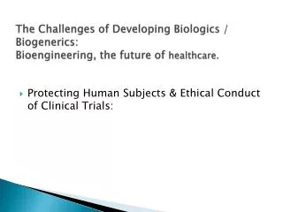 The Challenges of Developing Biologics / Biogenerics : Bioengineering, the future of healthcare.