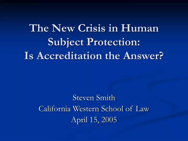 the new crisis in human subject protection is accreditation the answer