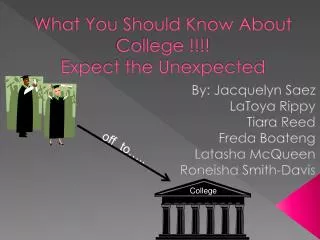 What You Should Know About College !!!! Expect the Unexpected