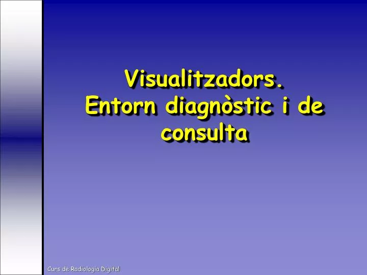visualitzadors entorn diagn stic i de consulta