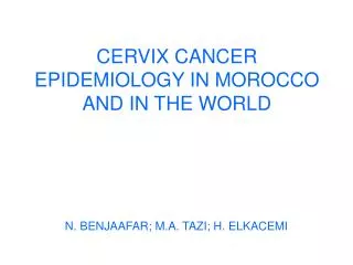 CERVIX CANCER EPIDEMIOLOGY IN MOROCCO AND IN THE WORLD