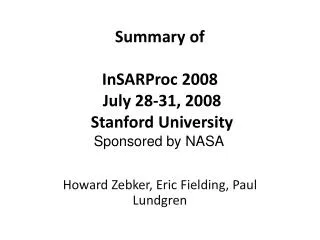 Summary of InSARProc 2008 July 28-31, 2008 Stanford University