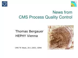 News from CMS Process Quality Control