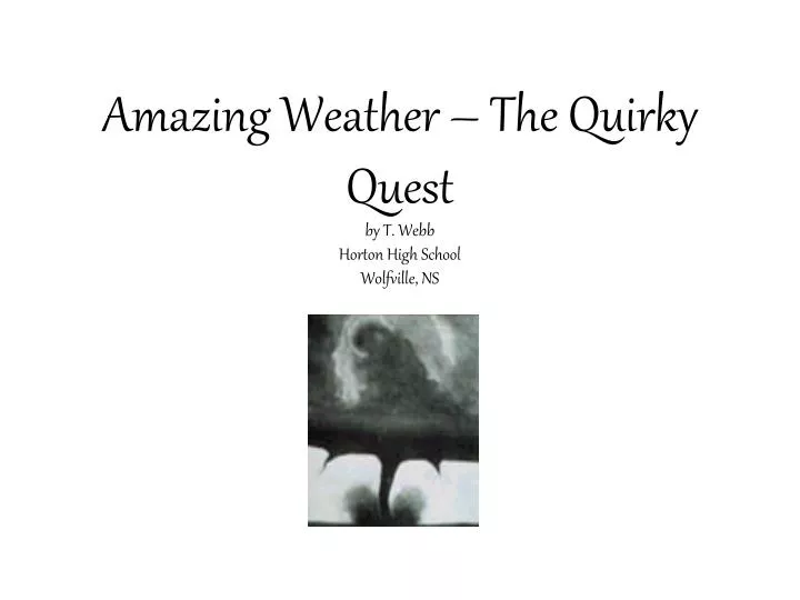 amazing weather the quirky quest by t webb horton high school wolfville ns