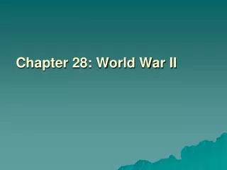 Chapter 28: World War II