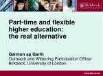 Flexible Higher Education Options at Birkbeck University - A Real Alternative - slide 1