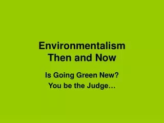 Environmentalism Then and Now