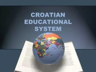 CROATIAN EDUCATIONAL SYSTEM