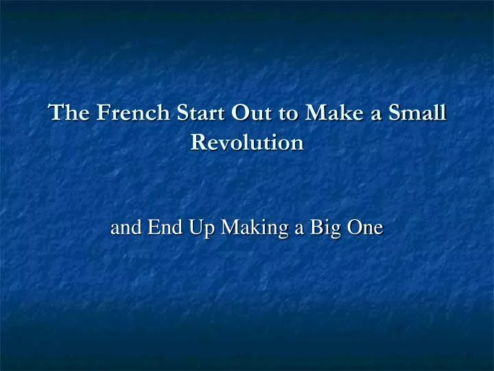 the french start out to make a small revolution