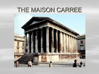 THE MAISON CARREE