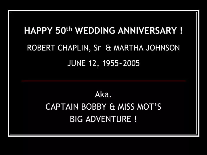 happy 50 th wedding anniversary robert chaplin sr martha johnson june 12 1955 2005