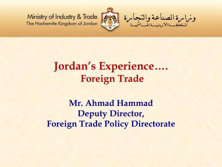 jordan s experience foreign trade mr ahmad hammad deputy director foreign trade policy directorate